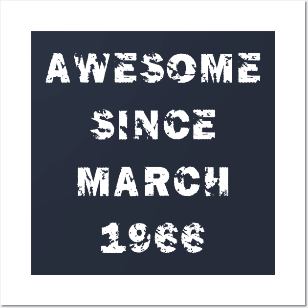 Awesome Since March 1966 55th Birthday Gift 55 Years Old Wall Art by ALLAMDZ